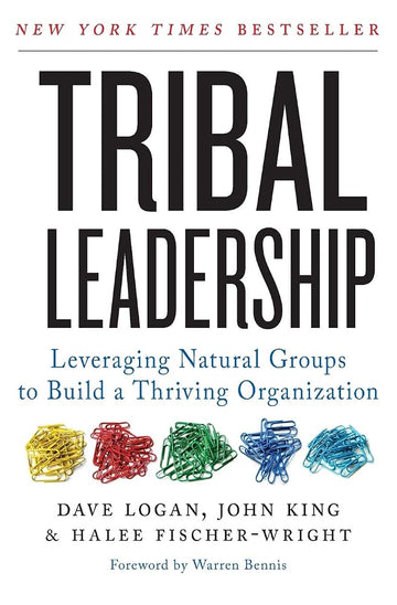 Tribal Leadership: Leveraging Natural Groups to Build a Thriving Organization cover image