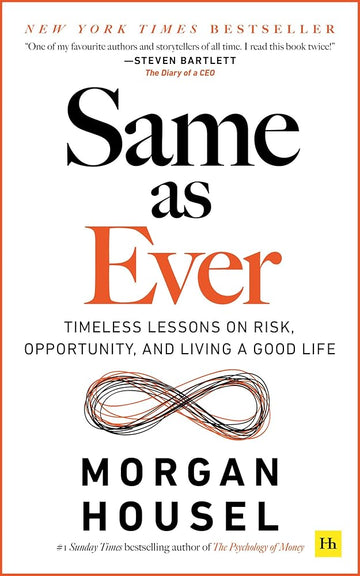 Same as Ever: Timeless Lessons on Risk, Opportunity and Living a Good Life cover image