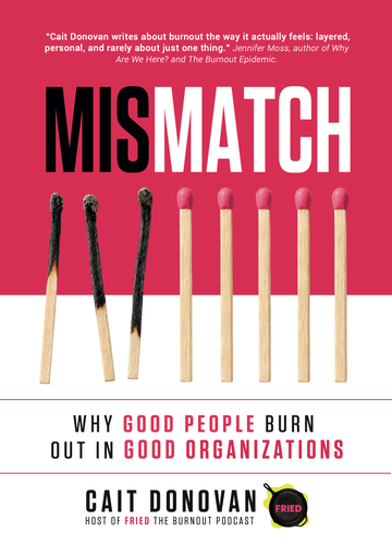 Cait Donovan, Mismatch: Why Good People Burn Out in Good Organizations (Pre-Order)